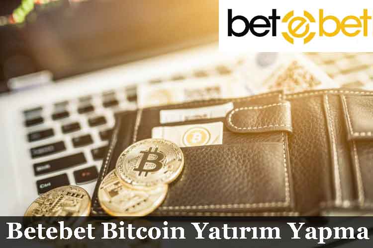 Betebet Bitcoin Yatırım Yapma
