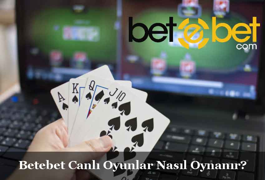 Betebet Canlı Oyunlar Nasıl Oynanır?