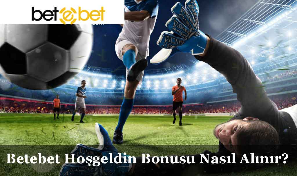 Betebet Hoşgeldin Bonusu Nasıl Alınır?