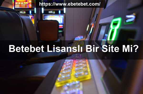 Betebet Lisanslı Bir Site Mi?