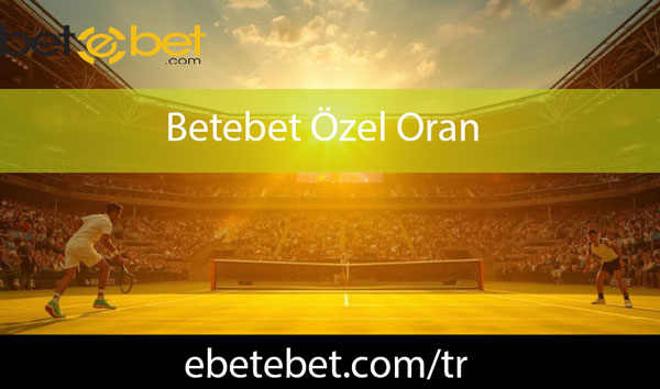 Betebet Özel Oran